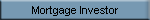 Mortgage Investor